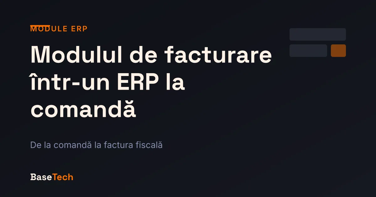 Ilustrație conceptuală a fluxului de facturare într-un ERP la comandă: de la comandă la factură fiscală